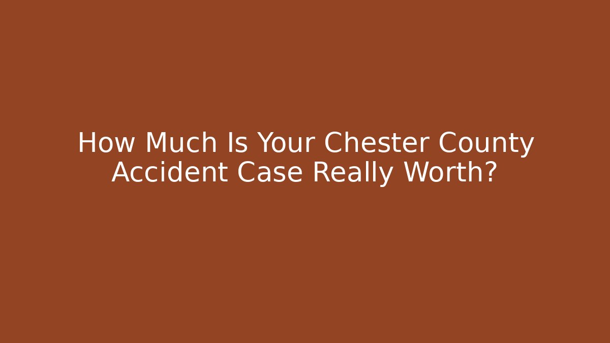How Much Is Your Chester County Accident Case Really Worth? - V Auction