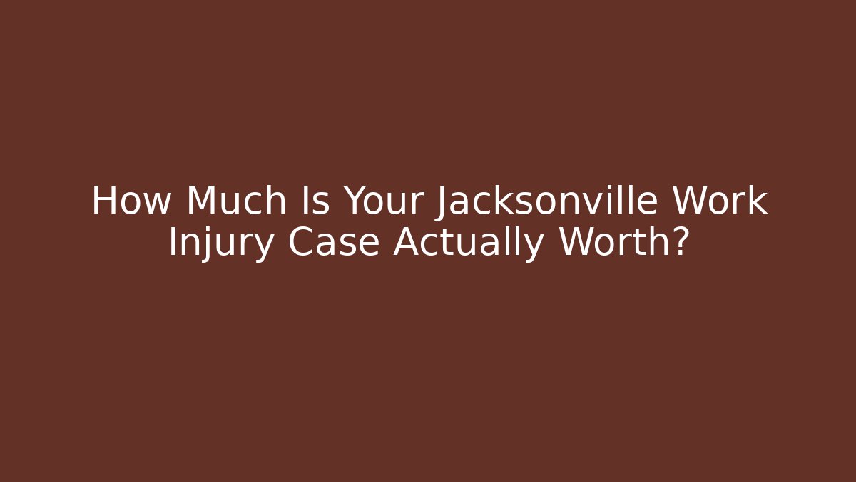 How Much Is Your Jacksonville Work Injury Case Actually Worth? - V Auction
