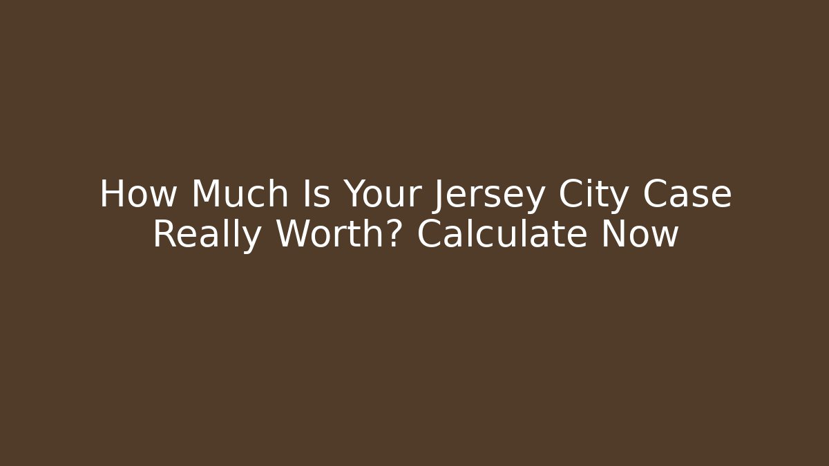 How Much Is Your Jersey City Case Really Worth? Calculate Now - V Auction