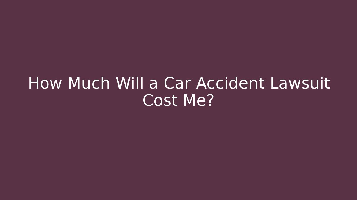 How Much Will a Car Accident Lawsuit Cost Me? - V Auction