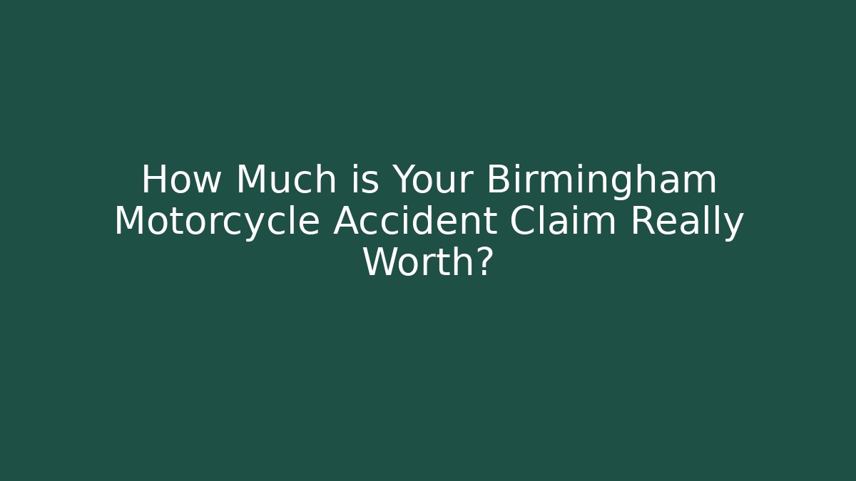 How Much is Your Birmingham Motorcycle Accident Claim Really Worth?