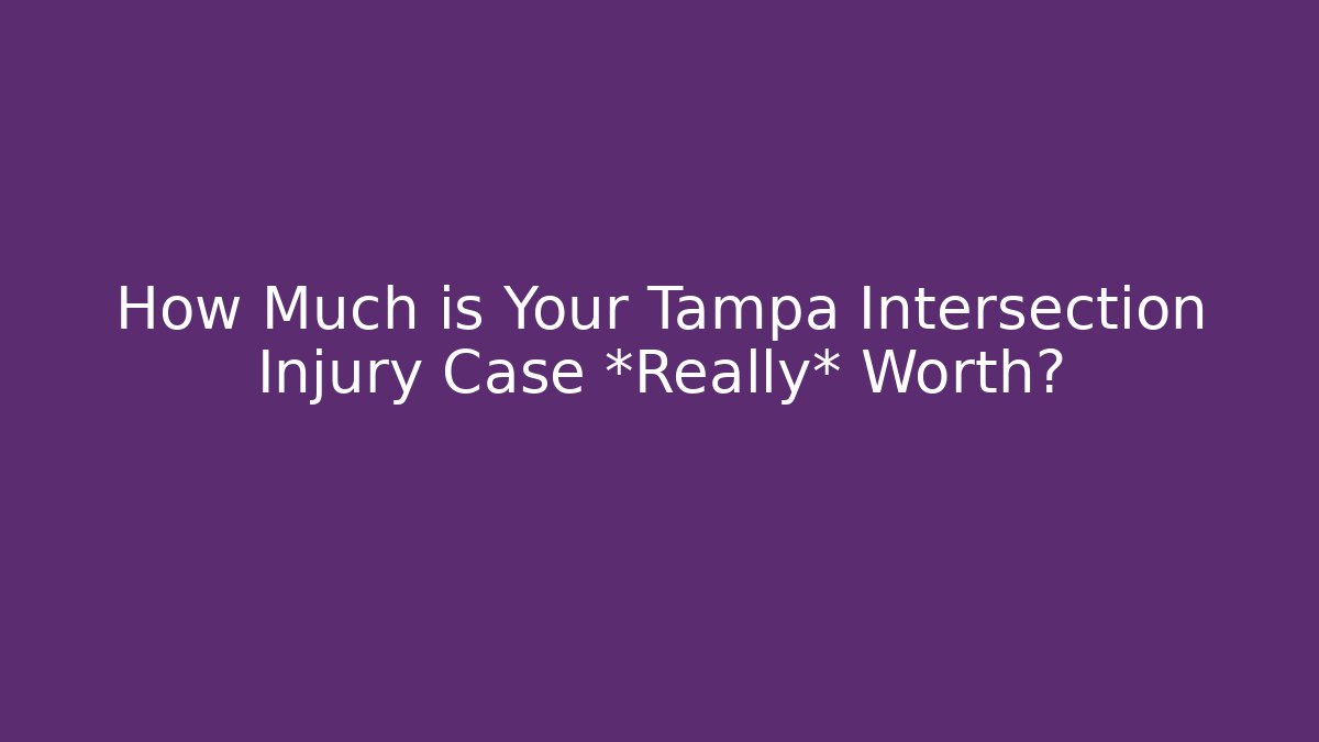 How Much is Your Tampa Intersection Injury Case *Really* Worth? - V Auction