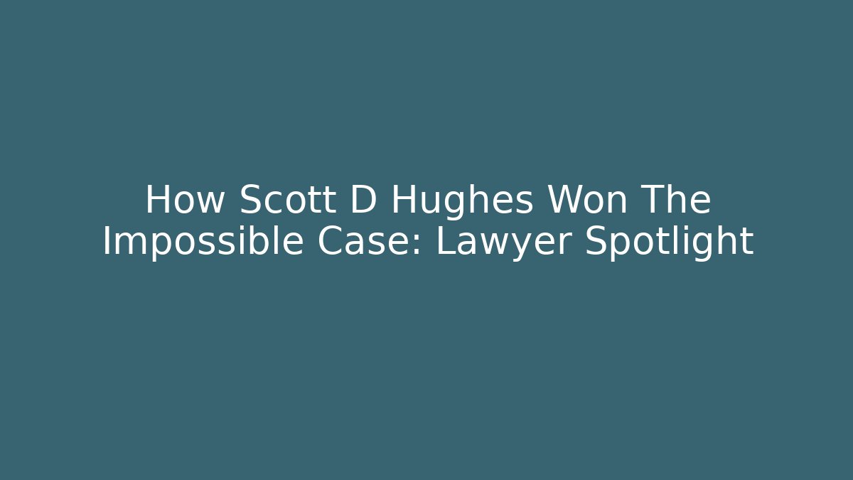 How Scott D Hughes Won The Impossible Case: Lawyer Spotlight - V Auction