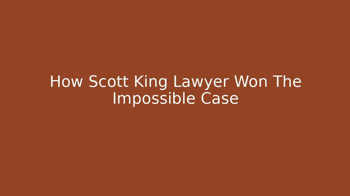 How Scott King Lawyer Won The Impossible Case