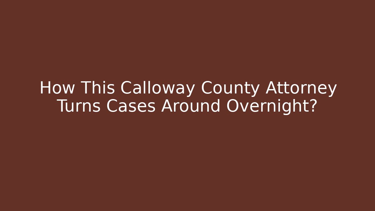 How This Calloway County Attorney Turns Cases Around Overnight? - V Auction