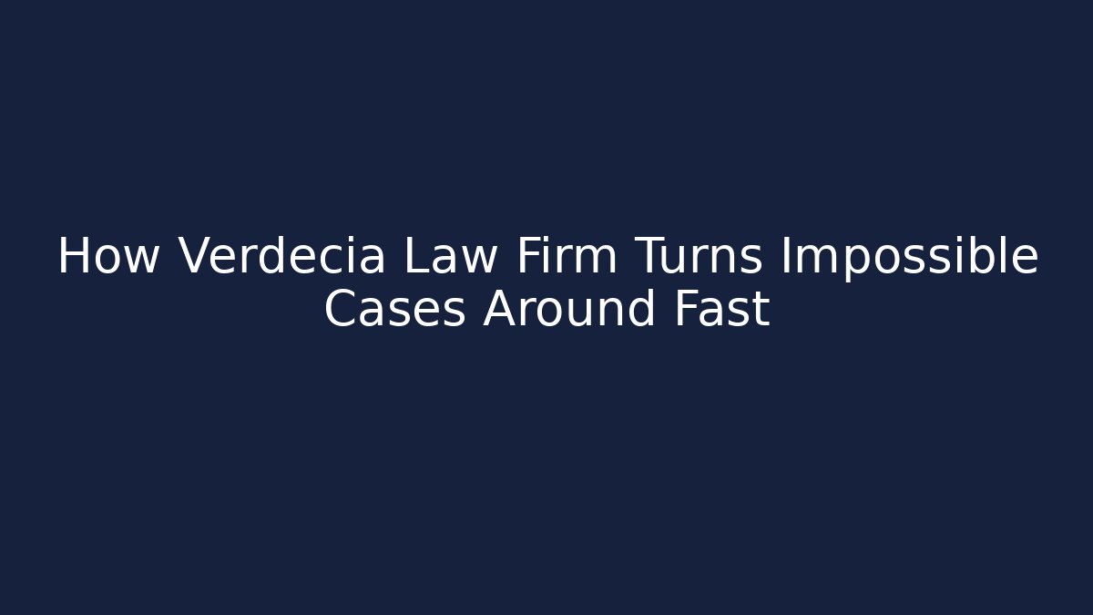How Verdecia Law Firm Turns Impossible Cases Around Fast