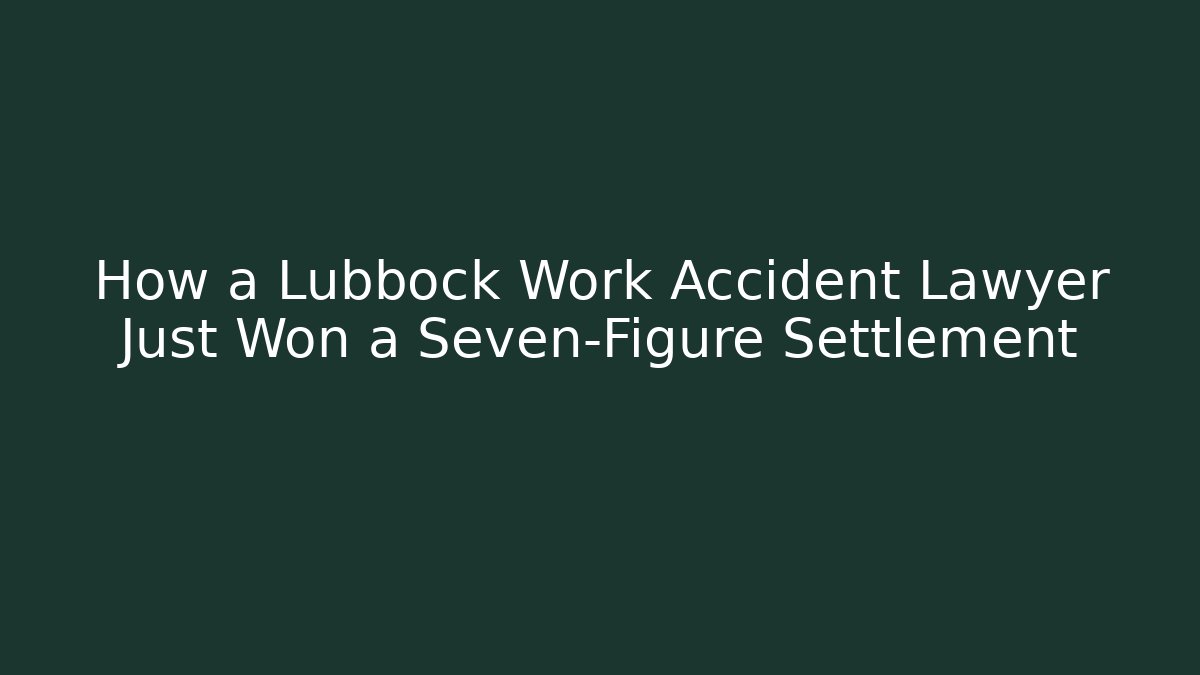 How a Lubbock Work Accident Lawyer Just Won a Seven-Figure Settlement
