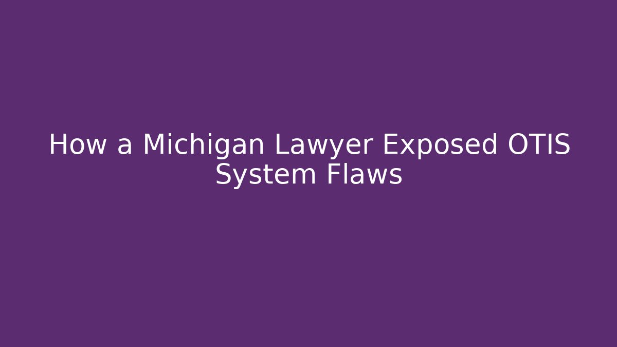 How a Michigan Lawyer Exposed OTIS System Flaws