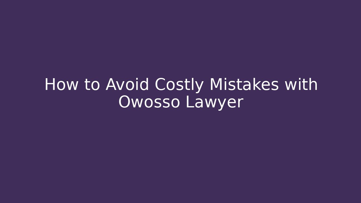 How to Avoid Costly Mistakes with Owosso Lawyer - V Auction