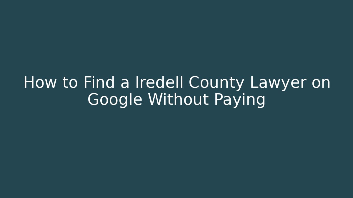 How to Find a Iredell County Lawyer on Google Without Paying
