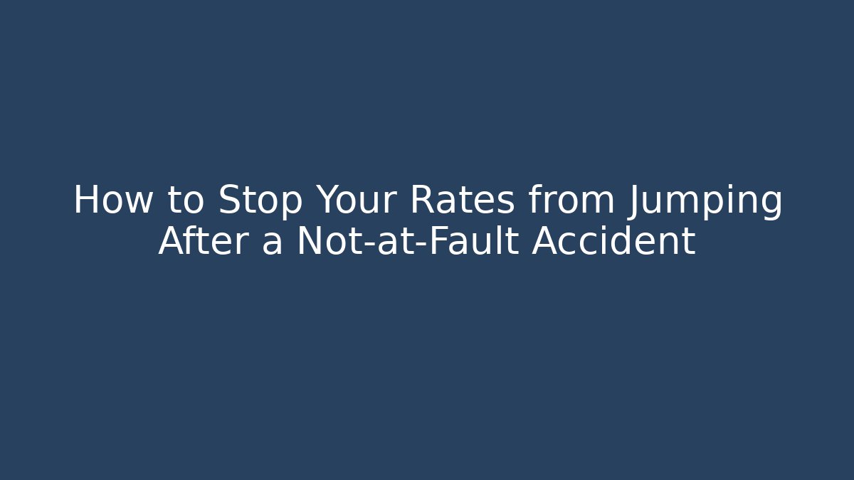 How to Stop Your Rates from Jumping After a Not-at-Fault Accident - V Auction