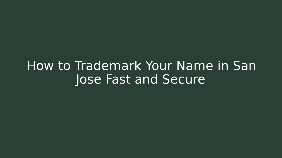 How to Trademark Your Name in San Jose Fast and Secure - V Auction