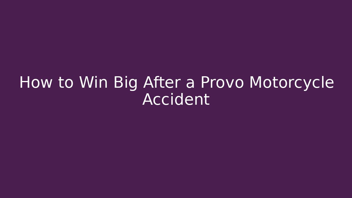 How to Win Big After a Provo Motorcycle Accident - V Auction