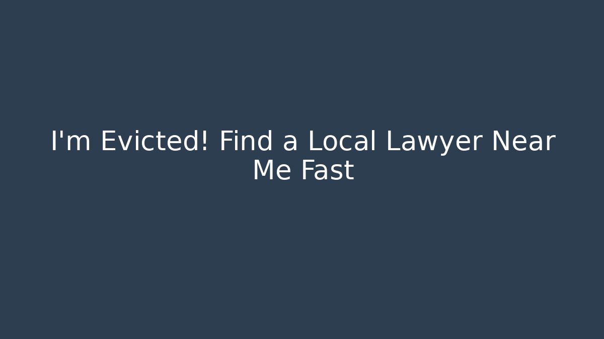 I’m Evicted! Find a Local Lawyer Near Me Fast - V Auction