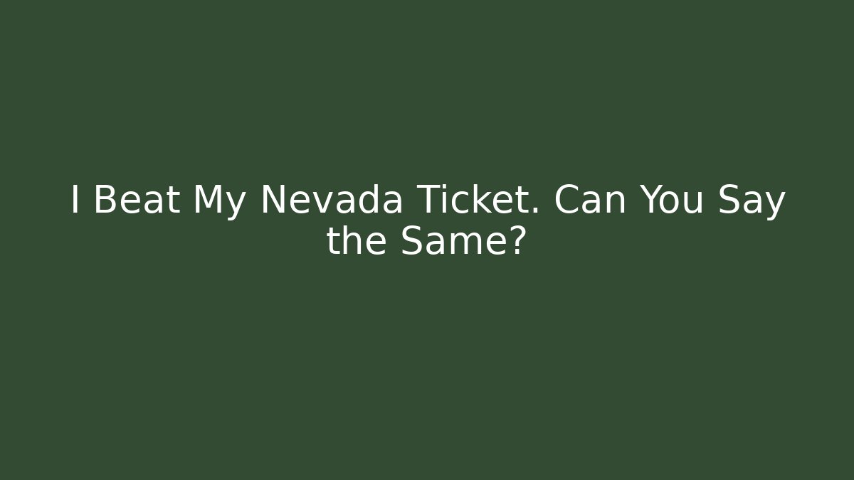 I Beat My Nevada Ticket. Can You Say the Same? - V Auction