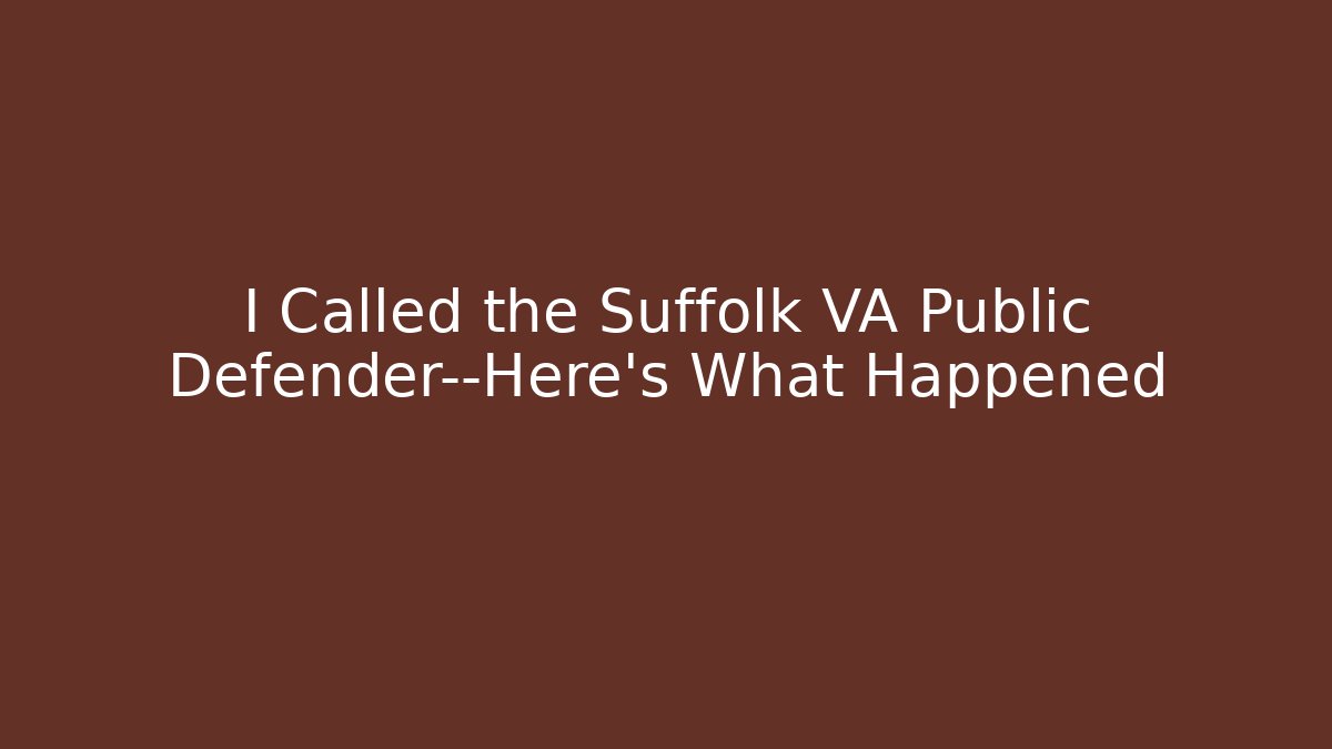 I Called the Suffolk VA Public Defender—Here’s What Happened