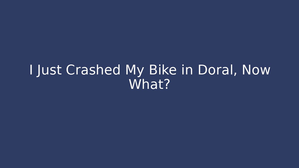 I Just Crashed My Bike in Doral, Now What? - V Auction