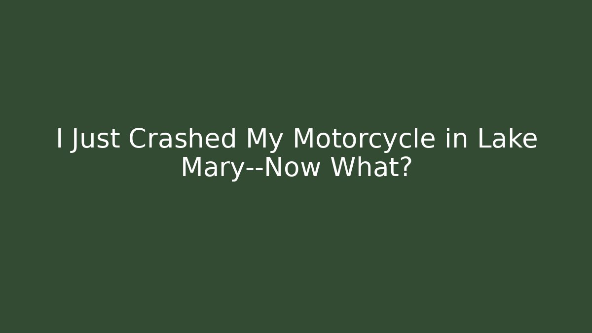 I Just Crashed My Motorcycle in Lake Mary—Now What? - V Auction