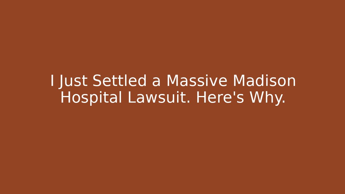 I Just Settled a Massive Madison Hospital Lawsuit. Here’s Why. - V Auction