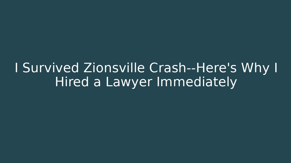 I Survived Zionsville Crash—Here’s Why I Hired a Lawyer Immediately