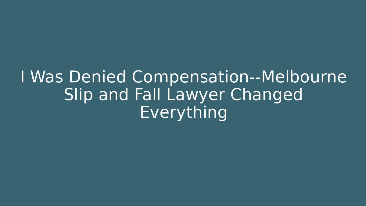 I Was Denied Compensation—Melbourne Slip and Fall Lawyer Changed Everything - V Auction