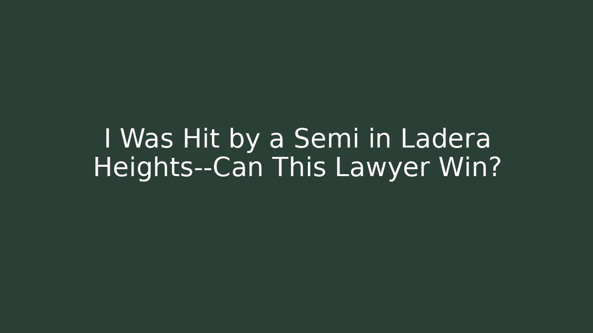 I Was Hit by a Semi in Ladera Heights—Can This Lawyer Win? - V Auction