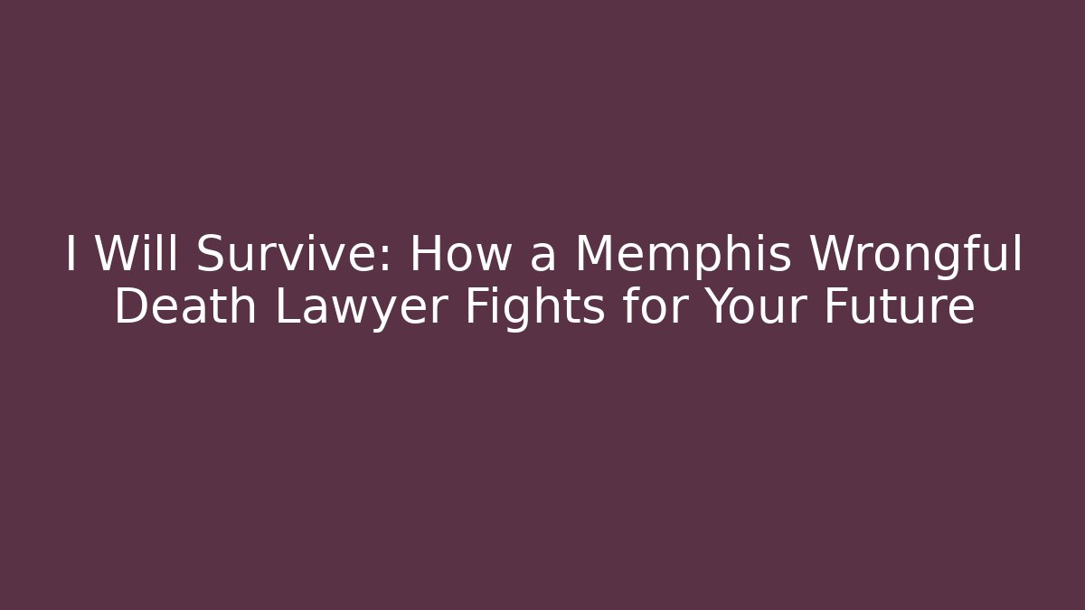 I Will Survive: How a Memphis Wrongful Death Lawyer Fights for Your Future - V Auction