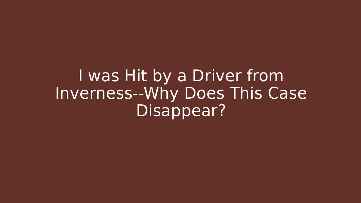I was Hit by a Driver from Inverness—Why Does This Case Disappear? - V Auction