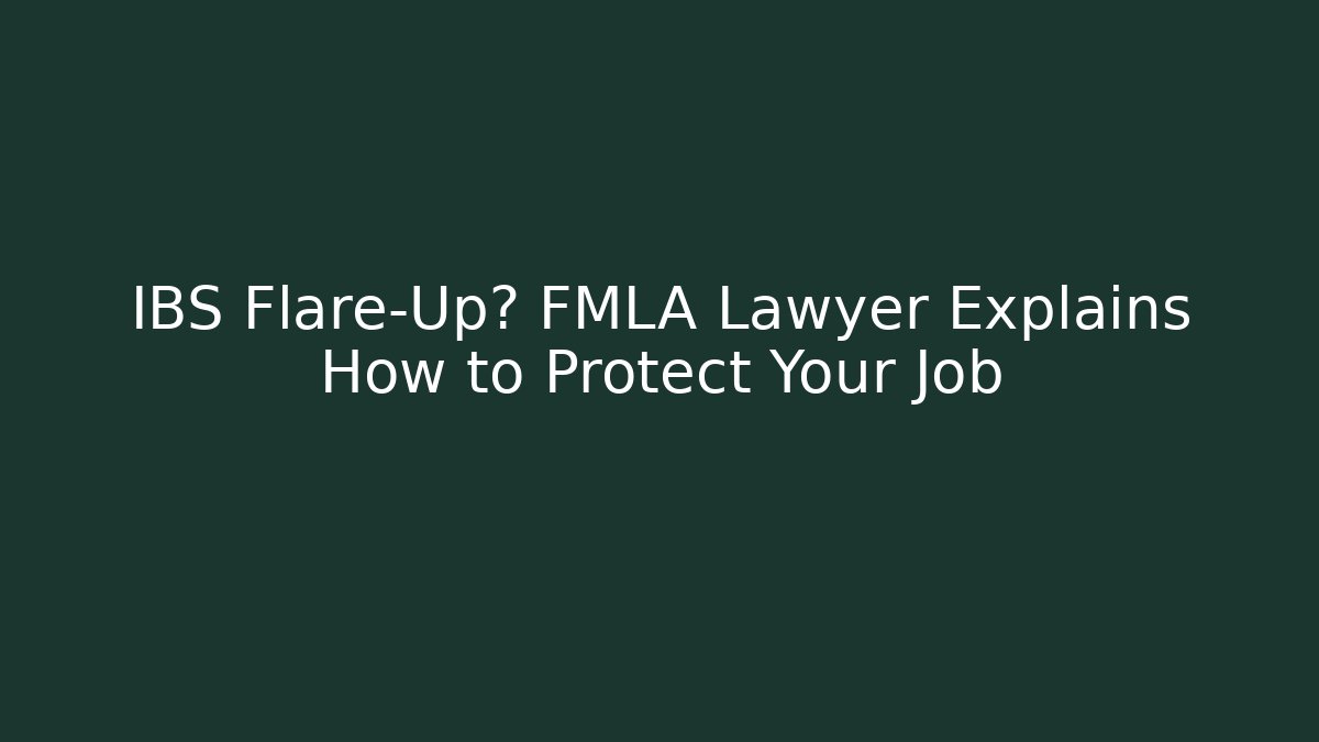 IBS Flare-Up? FMLA Lawyer Explains How to Protect Your Job - V Auction