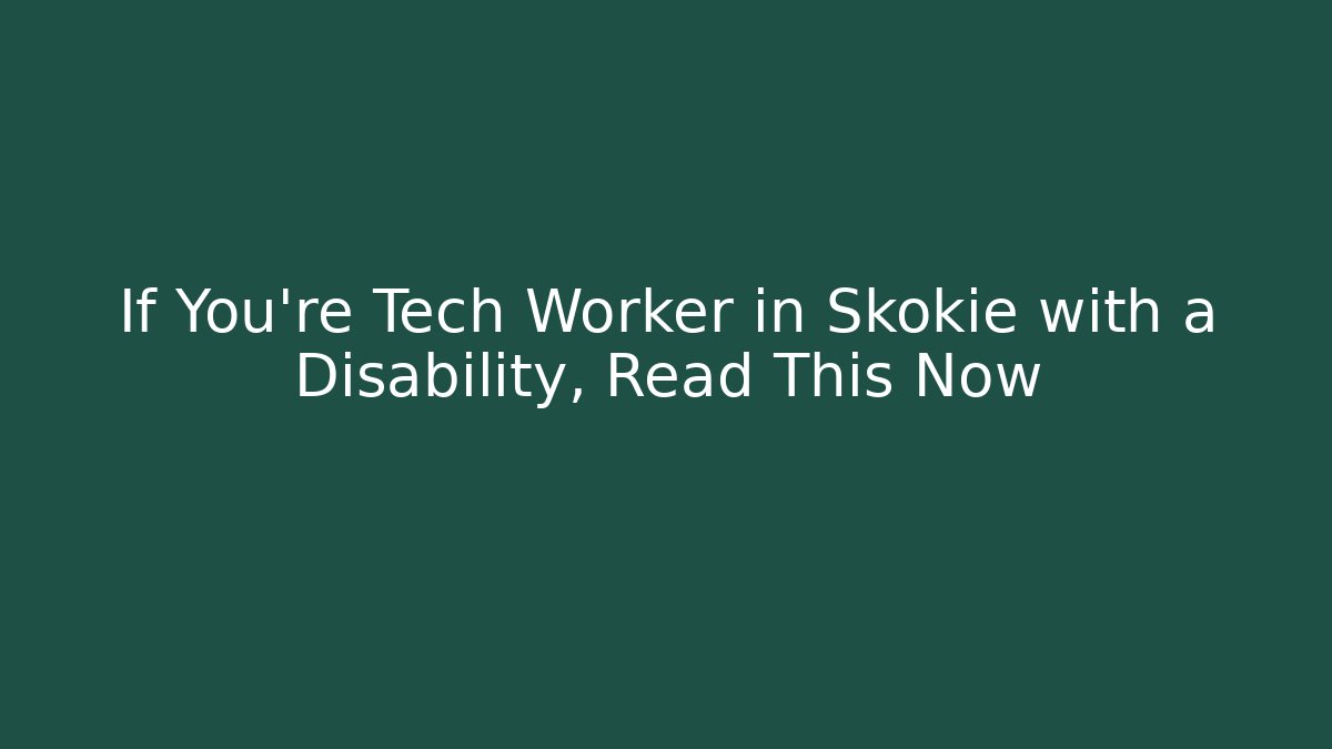 If You're Tech Worker in Skokie with a Disability, Read This Now - V Auction