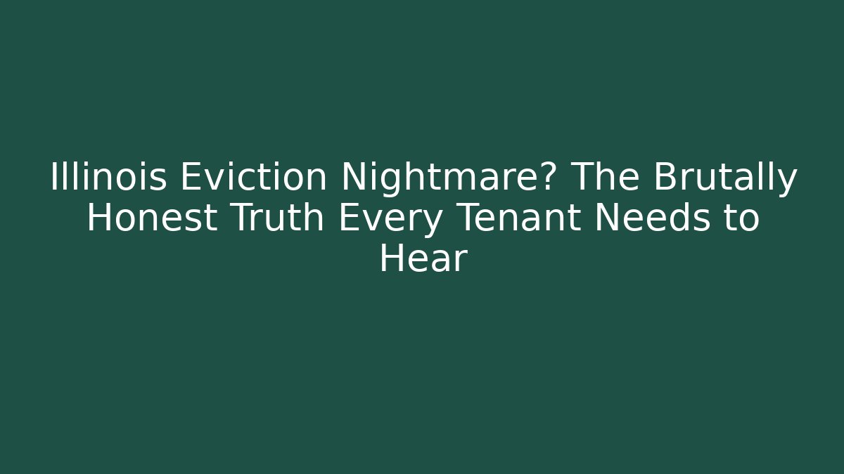 Illinois Eviction Nightmare? The Brutally Honest Truth Every Tenant Needs to Hear