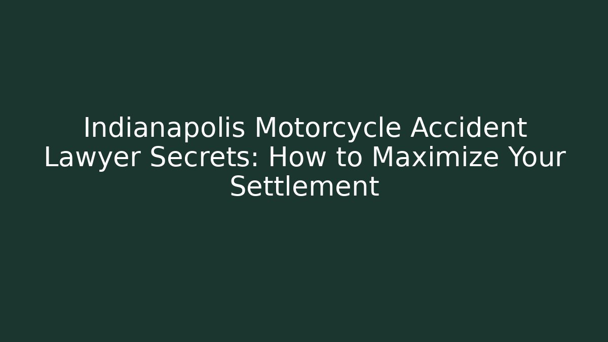Indianapolis Motorcycle Accident Lawyer Secrets: How to Maximize Your Settlement - V Auction