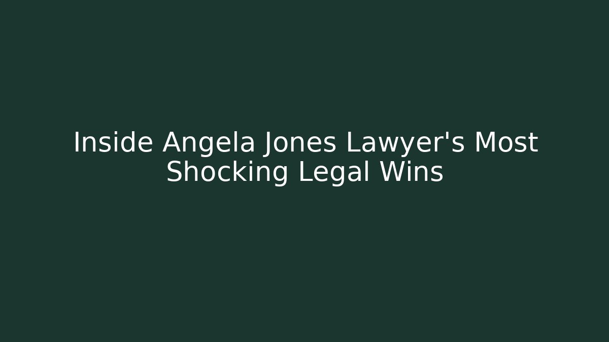 Inside Angela Jones Lawyer’s Most Shocking Legal Wins