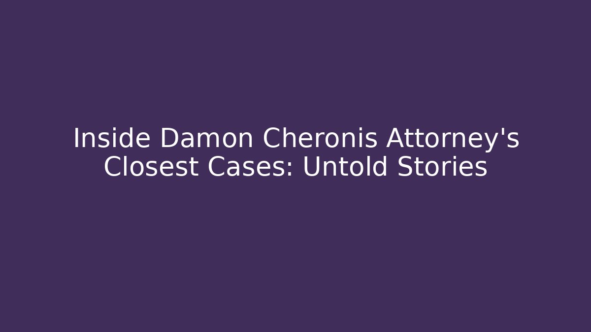 Inside Damon Cheronis Attorney's Closest Cases: Untold Stories - V Auction