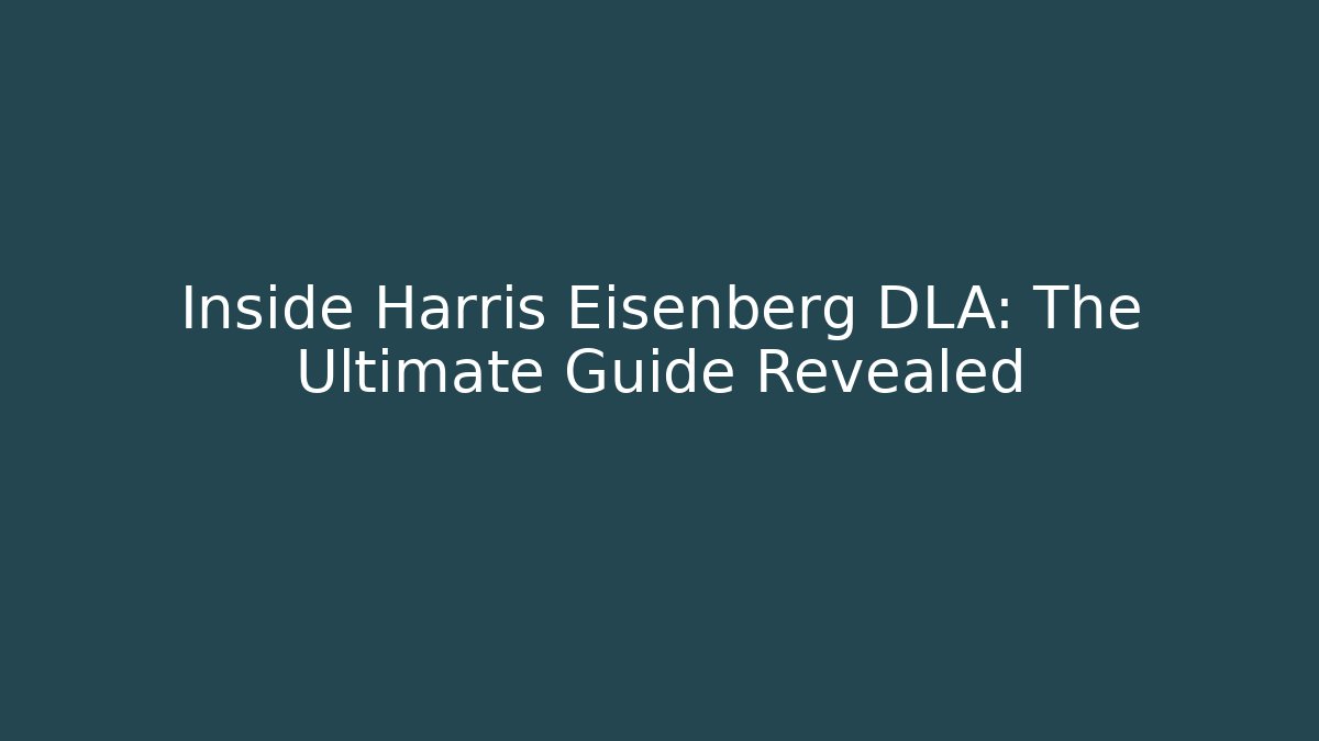 Inside Harris Eisenberg DLA: The Ultimate Guide Revealed - V Auction