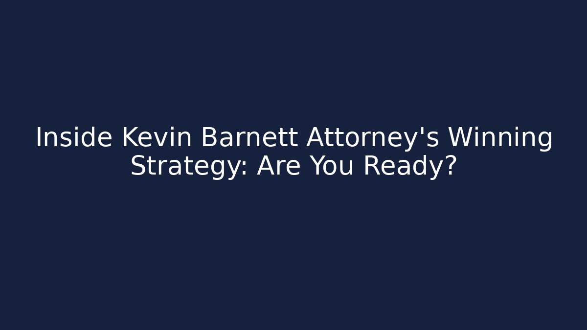 Inside Kevin Barnett Attorney’s Winning Strategy: Are You Ready? - V Auction