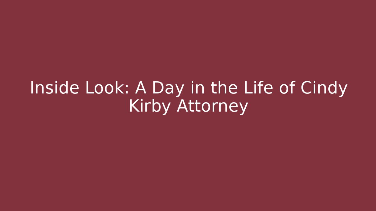 Inside Look: A Day in the Life of Cindy Kirby Attorney
