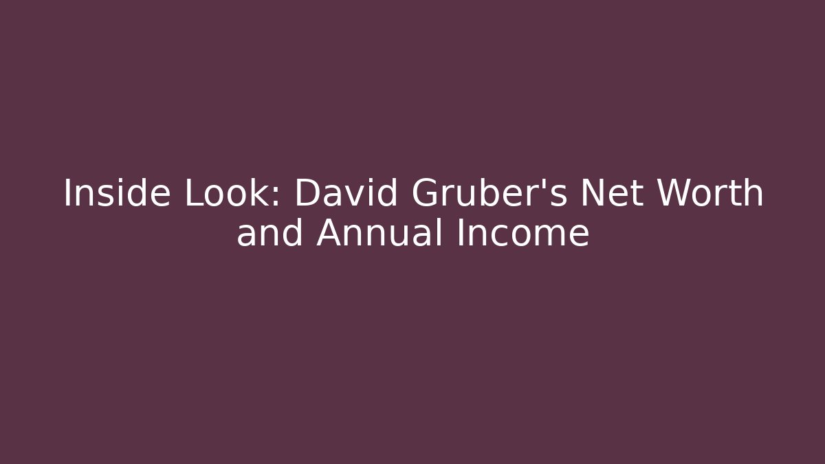 Inside Look: David Gruber's Net Worth and Annual Income