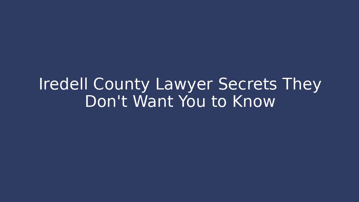 Iredell County Lawyer Secrets They Don't Want You to Know