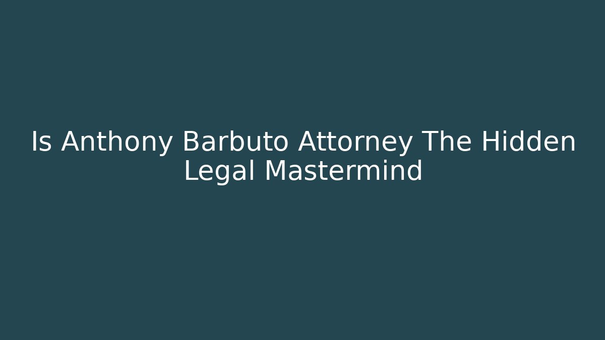 Is Anthony Barbuto Attorney The Hidden Legal Mastermind - V Auction