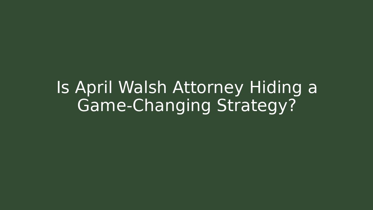 Is April Walsh Attorney Hiding a Game-Changing Strategy? - V Auction