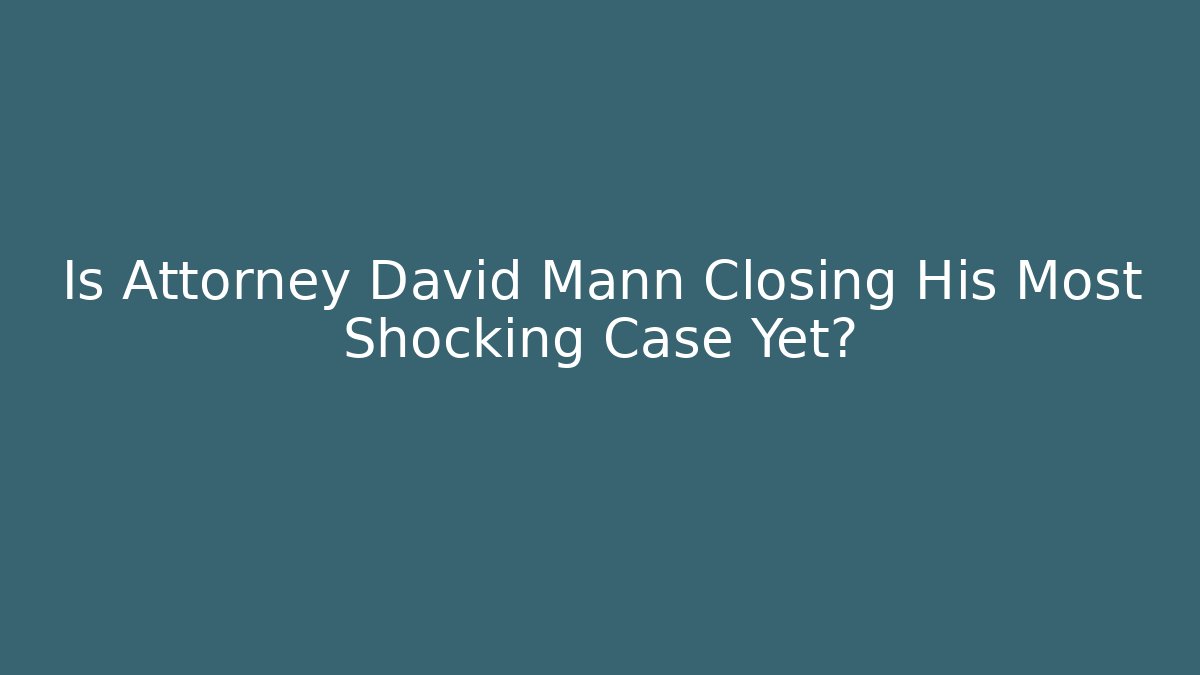 Is Attorney David Mann Closing His Most Shocking Case Yet? - V Auction