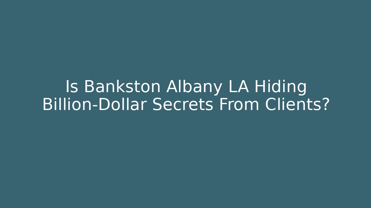 Is Bankston Albany LA Hiding Billion-Dollar Secrets From Clients? - V Auction
