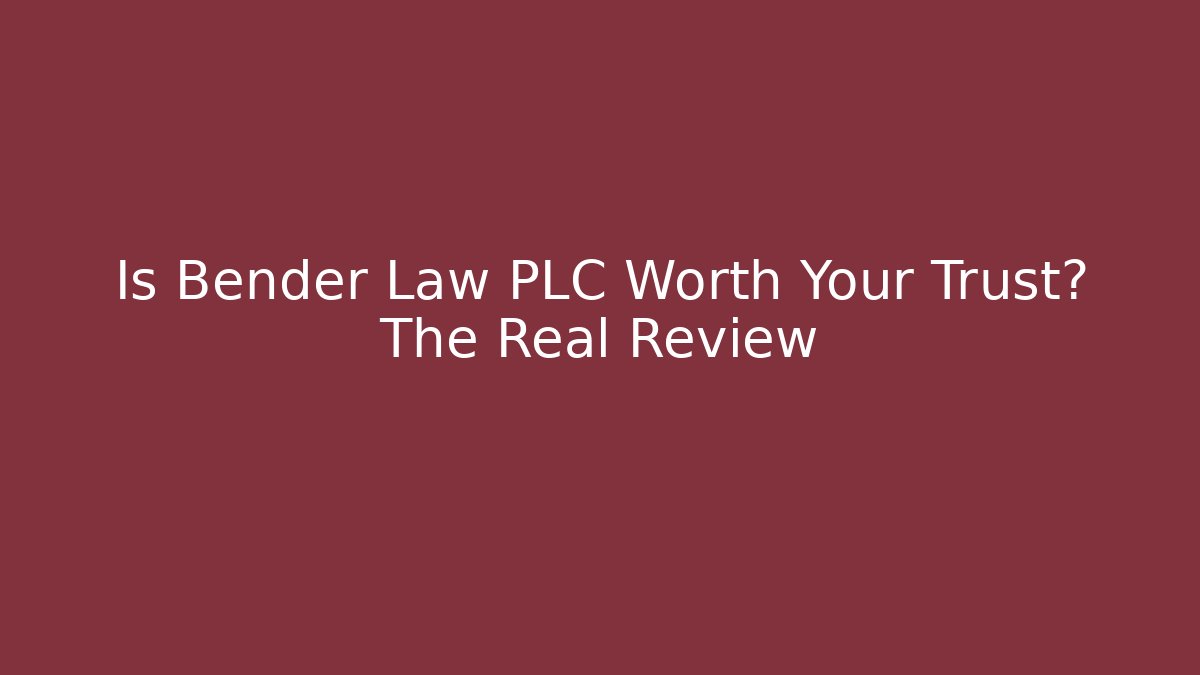 Is Bender Law PLC Worth Your Trust? The Real Review