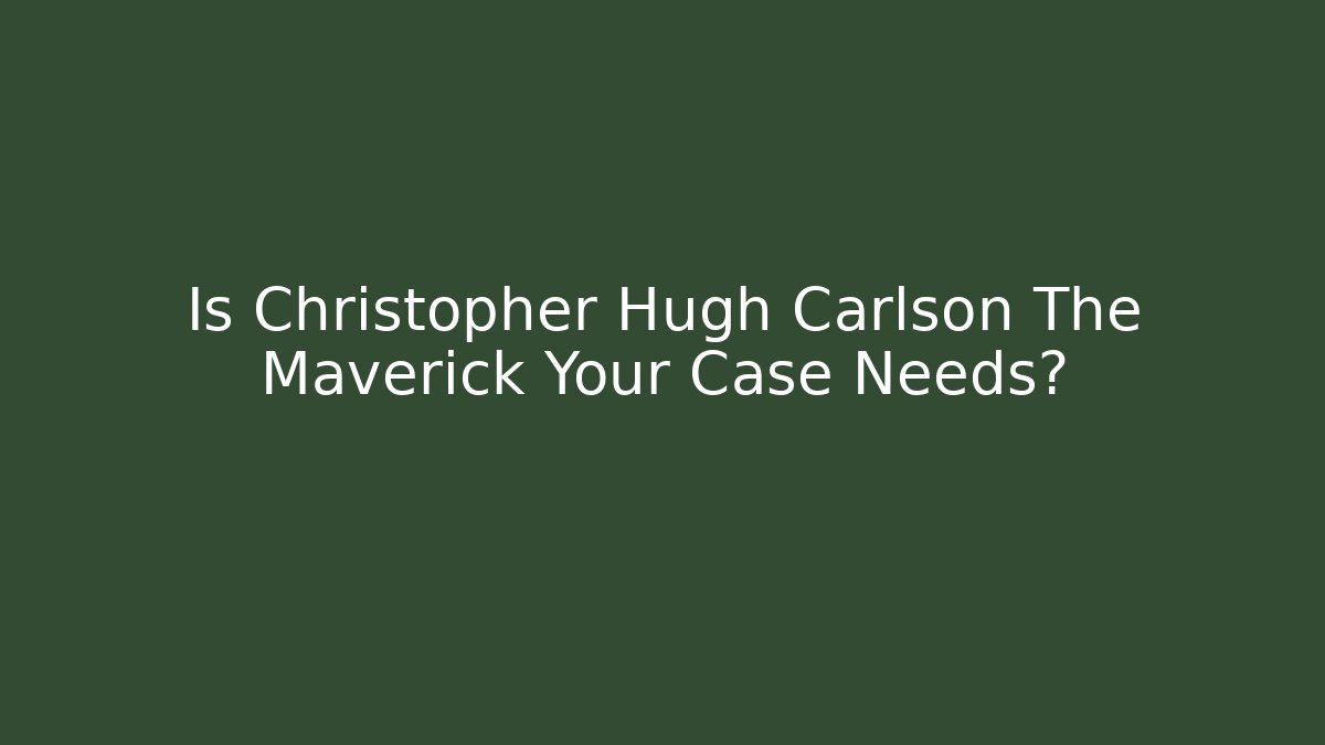 Is Christopher Hugh Carlson The Maverick Your Case Needs? - V Auction