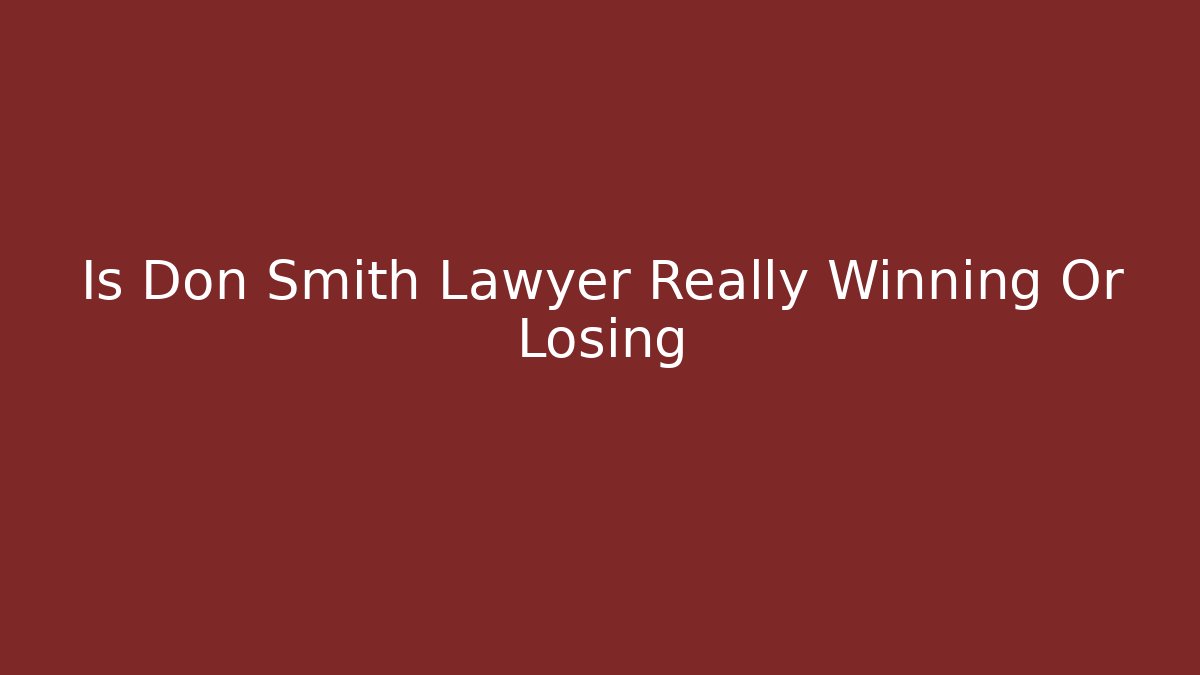 Is Don Smith Lawyer Really Winning Or Losing - V Auction