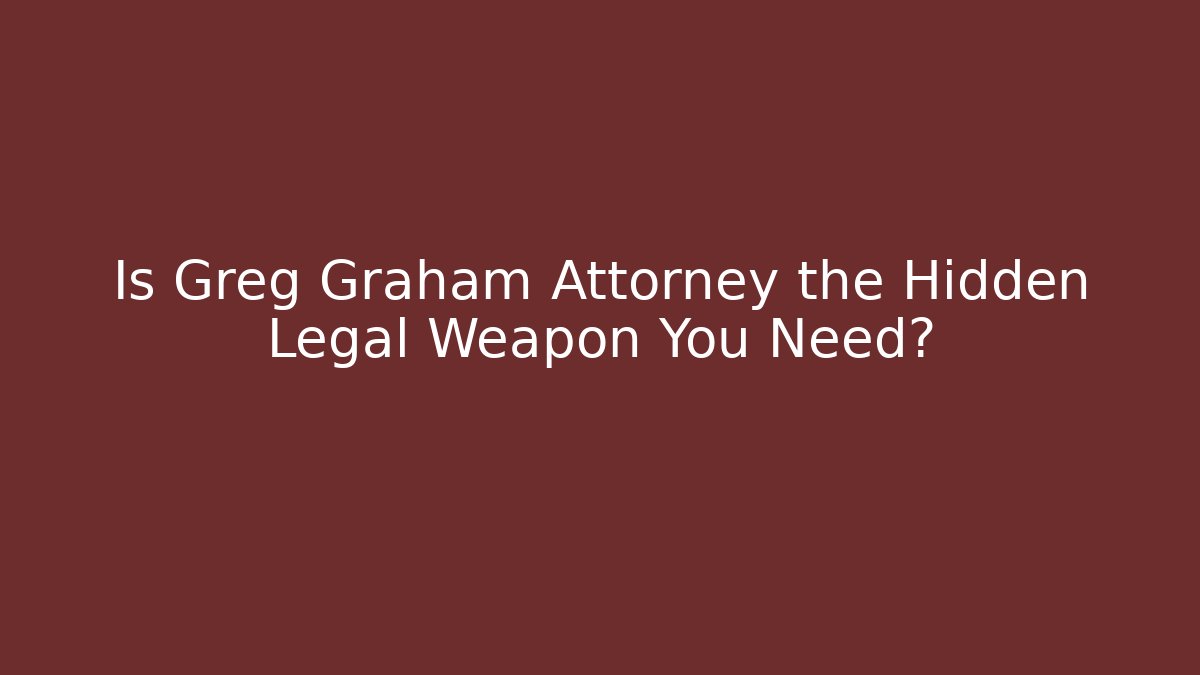 Is Greg Graham Attorney the Hidden Legal Weapon You Need? - V Auction