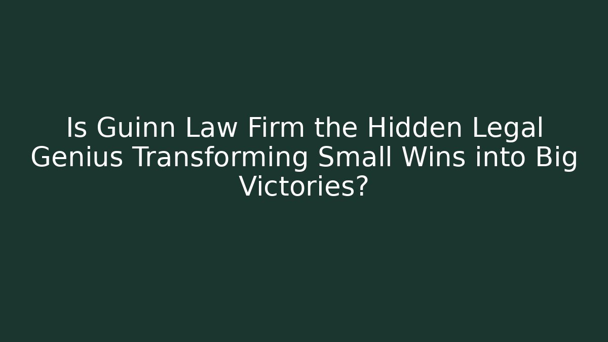Is Guinn Law Firm the Hidden Legal Genius Transforming Small Wins into Big Victories?