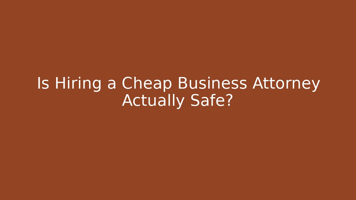 Is Hiring a Cheap Business Attorney Actually Safe? - V Auction