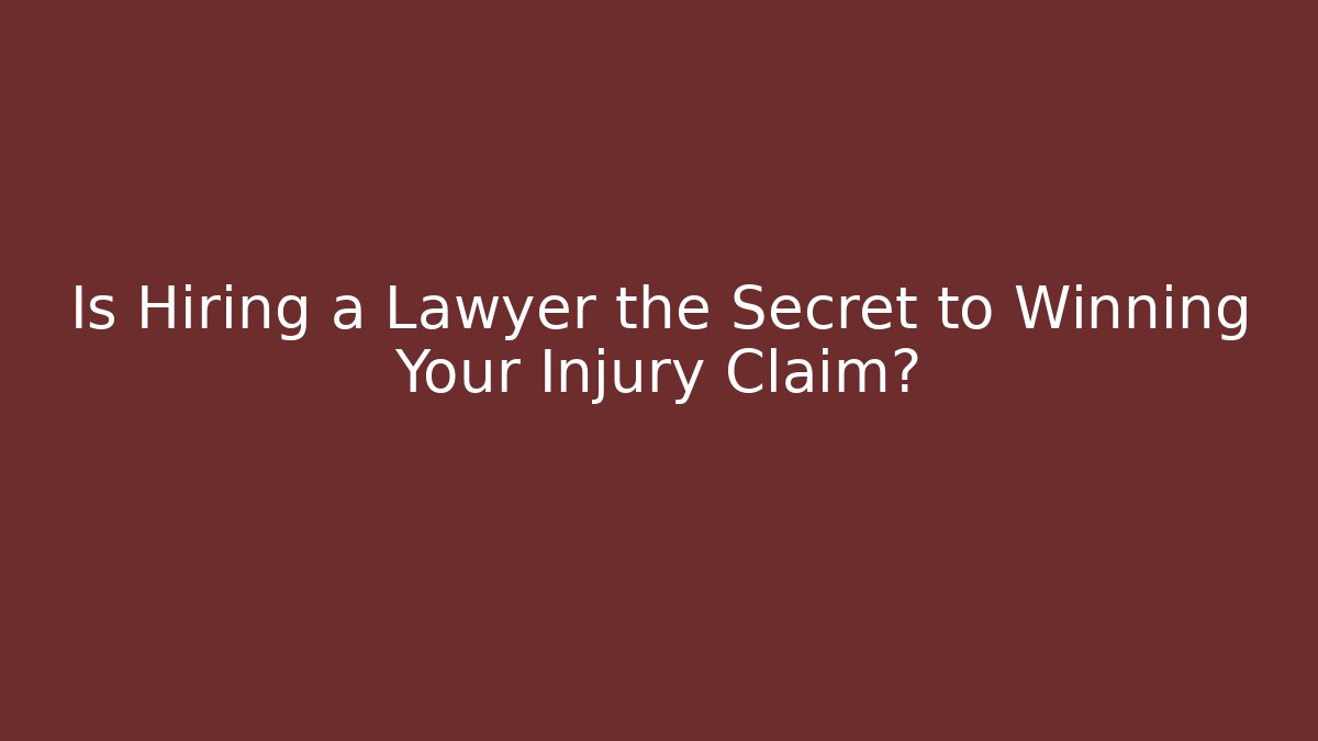 Is Hiring a Lawyer the Secret to Winning Your Injury Claim?